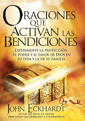 Seller image for Oraciones Que Activan Las Bendiciones : Experimente la Protecci?n, el Poder y el Favor de Dios en Su Vida y la de Su Familia for sale by Pieuler Store