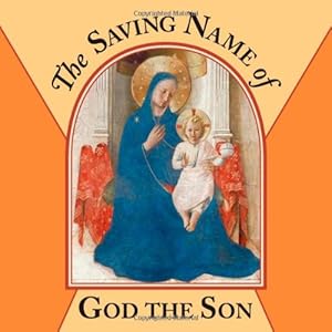 Seller image for The Saving Name of God the Son (Teaching the Language of the Faith: Blessed Trinity: Father, Son and Holy Spirit) for sale by Pieuler Store