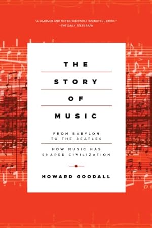 Immagine del venditore per The Story of Music: From Babylon to the Beatles: How Music Has Shaped Civilization venduto da Pieuler Store