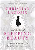 Seller image for Christian Lacroix and the Tale of Sleeping Beauty: A Fashion Fairy Tale Memoir for sale by Pieuler Store