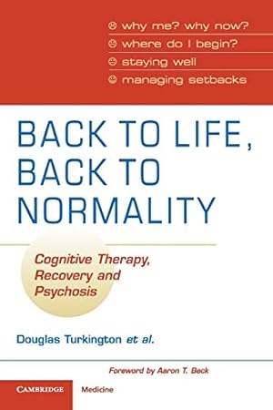 Seller image for Back to Life, Back to Normality: Cognitive Therapy, Recovery and Psychosis for sale by Pieuler Store