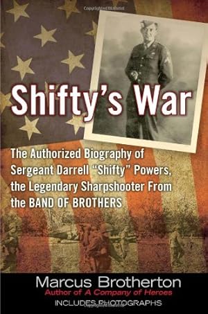 Seller image for Shifty's War: The Authorized Biography of Sergeant Darrell "Shifty" Powers, the Legendary Sharpshooter from the Band of Brothers for sale by Pieuler Store