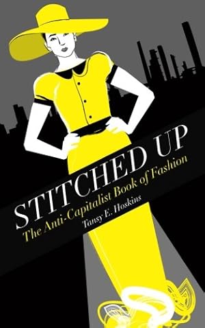 Imagen del vendedor de Stitched Up: The Anti-Capitalist Book of Fashion a la venta por Pieuler Store