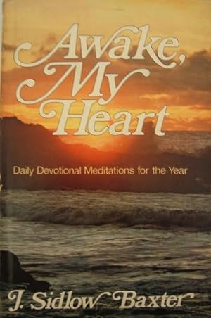 Bild des Verkufers fr Awake, My Heart: Daily devotional and expository studies-in-brief based on a variety of Bible truths, and covering one complete year zum Verkauf von Pieuler Store