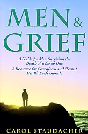 Seller image for Men and Grief: A Guide for Men Surviving the Death of a Loved One : A Resource for Caregivers and Mental Health Professional for sale by Pieuler Store