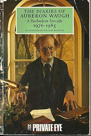 Seller image for The Diaries of Auberon Waugh: A Turbulent Decade 1976-1985 for sale by Pieuler Store