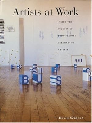 Seller image for Artists at Work: Inside the Studios of Today's Most Celebrated Artists for sale by Pieuler Store