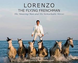 Seller image for Lorenzo ? The Flying Frenchman: The Amazing Man and His Remarkable Horses for sale by Pieuler Store