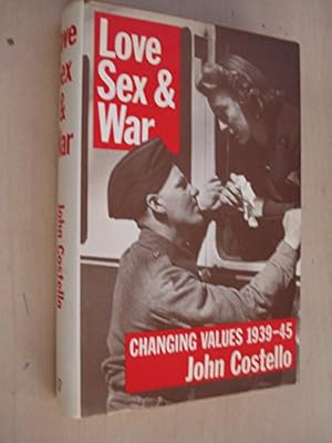 Image du vendeur pour Love, Sex and War: Changing Values 1939-45 mis en vente par Pieuler Store