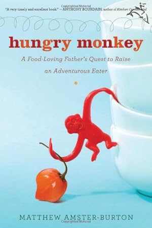 Imagen del vendedor de Hungry Monkey: A Food-Loving Father's Quest to Raise an Adventurous Eater a la venta por Pieuler Store