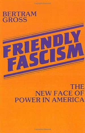 Immagine del venditore per Friendly Fascism: The New Face of Power in America venduto da Pieuler Store