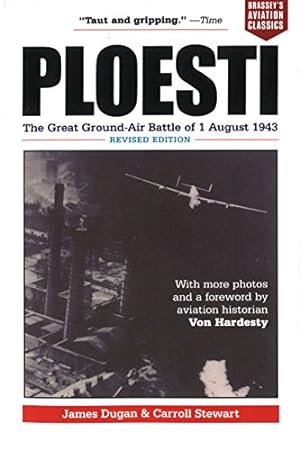 Seller image for Ploesti: The Great Ground-Air Battle of 1 August 1943, Revised Edition (Brassey's Aviation Classics (Paperback)) for sale by Pieuler Store