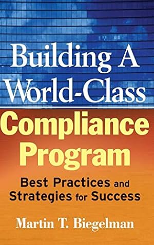 Imagen del vendedor de Building a World-Class Compliance Program: Best Practices and Strategies for Success a la venta por Pieuler Store