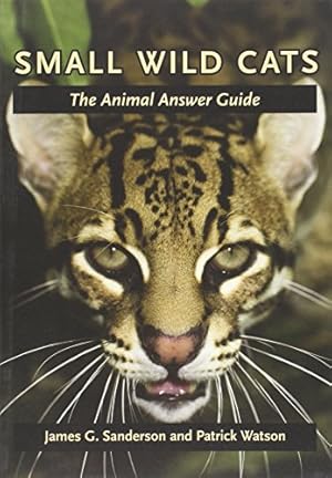 Image du vendeur pour Small Wild Cats: The Animal Answer Guide (Animal Answer Guide: Q&A for the Curious Naturalist) mis en vente par Pieuler Store