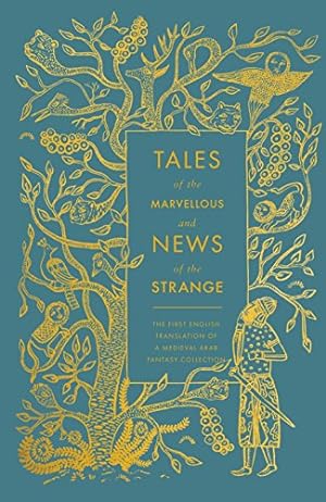 Imagen del vendedor de Tales of the Marvellous and News of the Strange: The First English Translation of a Medieval Arab Fantasy Collection (A Penguin Classics Hardcover) a la venta por Pieuler Store