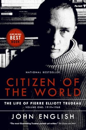 Image du vendeur pour Citizen of the World : The Life of Pierre Elliott Trudeau Volume One: 1919-1968 mis en vente par GreatBookPrices