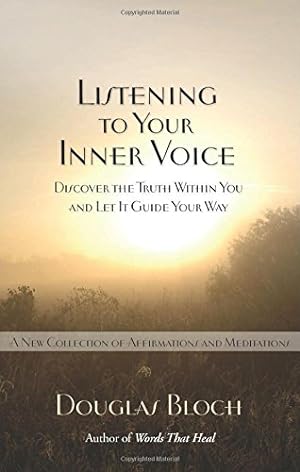 Image du vendeur pour Listening to Your Inner Voice: Discover The Truth Within You And Let It Guide Your Way - A New Collection Of Affirmations And Meditations mis en vente par Pieuler Store