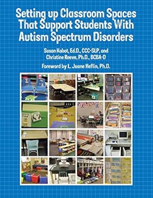 Imagen del vendedor de Setting Up Classroom Spaces That Support Students With Austism Spectrum Disorders a la venta por Pieuler Store