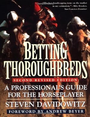 Bild des Verkufers fr Betting Thoroughbreds: A Professional's Guide for the Horseplayer: Second Revised Edition (Reference) zum Verkauf von Pieuler Store