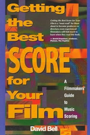 Seller image for Getting the Best Score for Your Film: A Filmmakers' Guide to Music Scoring for sale by Pieuler Store