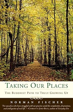 Immagine del venditore per Taking Our Places: The Buddhist Path to Truly Growing Up venduto da Pieuler Store