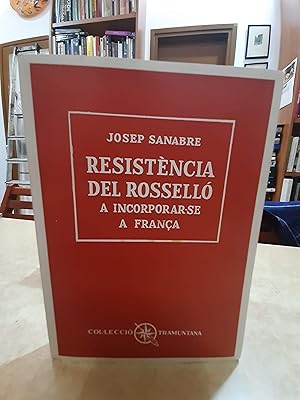 Imagen del vendedor de RESISTNCIA DEL ROSSELL A INCORPORAR-SE A FRANA. a la venta por LLIBRERIA KEPOS-CANUDA