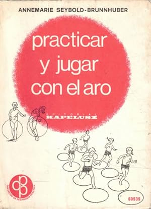 Seller image for Practicar y jugar con el aro for sale by Librera Cajn Desastre