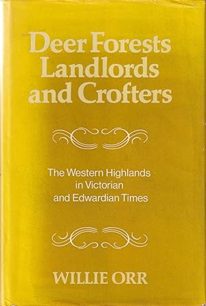 Immagine del venditore per DEER FORESTS, LANDLORDS AND CROFTERS: THE WESTERN HIGHLANDS IN VICTORIAN AND EDWARDIAN TIMES. venduto da Coch-y-Bonddu Books Ltd