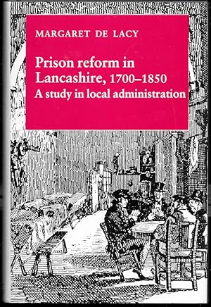 Seller image for Prison Reform in Lancashire, 1700-1850. A study in Local Administration for sale by Trafford Books PBFA