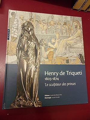 Henry de Triqueti 1803/1874 - Le sculpteur des Princes.