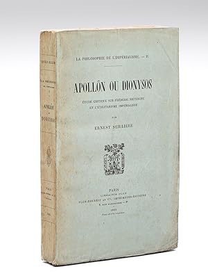 Apollon ou Dionysos. Etude critique sur Frédéric Nietzsche et l'utilitarisme impérialiste [ Editi...
