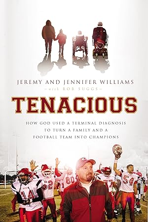 Bild des Verkufers fr Tenacious: How God Used a Terminal Diagnosis to Turn a Family and a Football Team into Champions zum Verkauf von Reliant Bookstore