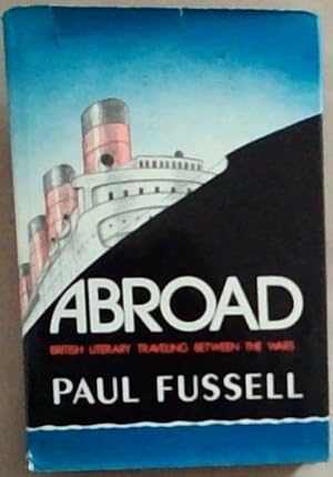 Seller image for Abroad: British Literary Traveling Between the Wars for sale by Chapter 1