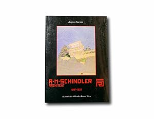 R.M. Schindler: Architekt 1887-1953