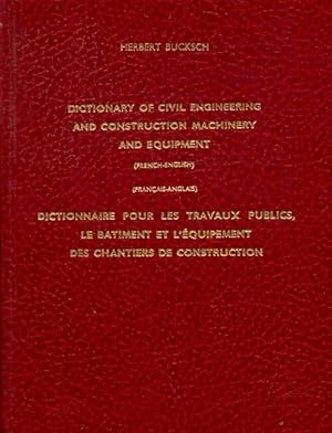 Dictionnaire pour les travaux publics, le bâtiment et l'équipement des chantiers de construction ...