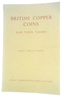 Bild des Verkufers fr British Copper Coins And Their Values. Part I - Regal Coins. zum Verkauf von World of Rare Books