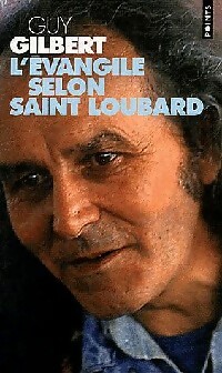 L'Evangile selon saint Loubard - Guy Gilbert