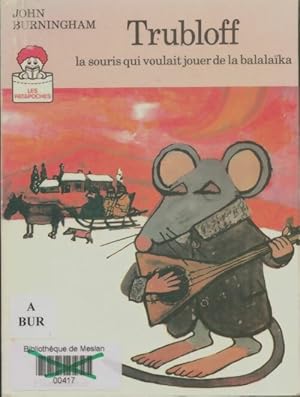 Bild des Verkufers fr Trubloff : La souris qui voulait jouer de la balala?ka - John Burningham zum Verkauf von Book Hmisphres