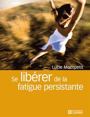 Bild des Verkufers fr Se lib?rer de la fatigue persistante - Lucie Montpetit zum Verkauf von Book Hmisphres
