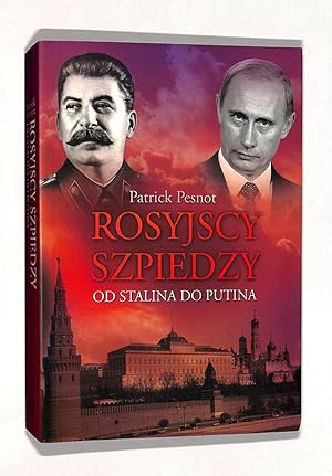 Rosyjscy szpiedzy: od Stalina do Putina.