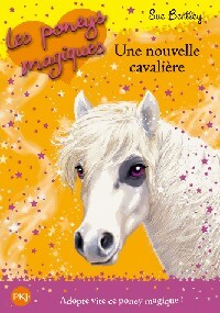 Image du vendeur pour Les poneys magiques Tome IX : Une nouvelle cavali?re - Sue Bentley mis en vente par Book Hmisphres