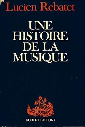 Seller image for Une histoire de la musique - Lucien Rebatet for sale by Book Hmisphres