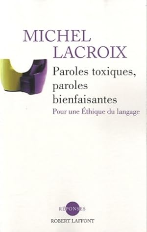 Image du vendeur pour Paroles toxiques paroles bienfaisantes - Michel Lacroix mis en vente par Book Hmisphres