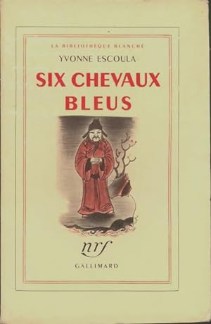 Seller image for Six chevaux bleus - Yvonne Escoula for sale by Book Hmisphres