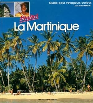 Seller image for Bonjour la Martinique - Jean-Michel Renault for sale by Book Hmisphres