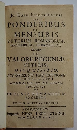 Jo. Casp. Eisenschmidii De ponderibus et mensuris veterum Romanorum, Græcorum, Hebræorum; nec non...