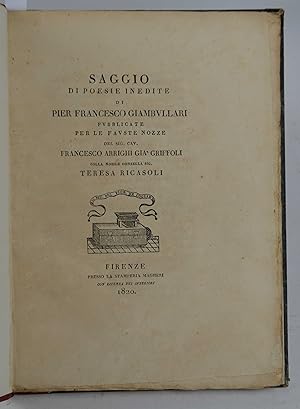 Bild des Verkufers fr Saggio di poesie inedite& pubblicate per le fauste nozze del sig. cav. Francesco Arrighi gi Griffoli colla Nobile Donzella sig. Teresa Ricasoli. zum Verkauf von Studio Bibliografico Benacense