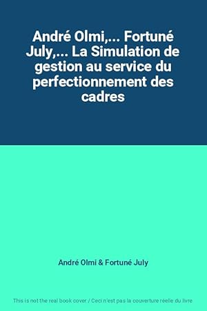 Seller image for Andr Olmi,. Fortun July,. La Simulation de gestion au service du perfectionnement des cadres for sale by Ammareal