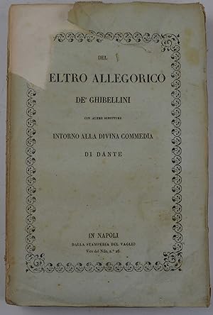 Del Veltro Allegorico de' Ghibellini Con altre Scritture intorno alla Divina Commedia di Dante.
