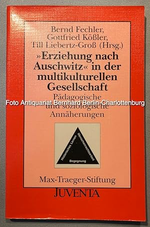 Erziehung nach Auschwitz in der multikulturellen Gesellschaft. Pädagogische und soziologische Ann...